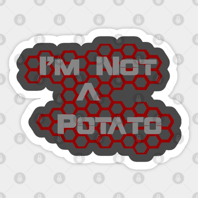 I'm Not A Potato Sticker by AgelessGames